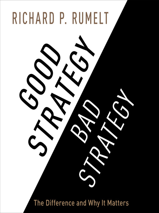 Title details for Good Strategy/Bad Strategy by Richard P. Rumelt - Available